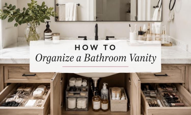 How to Organize a Bathroom Vanity