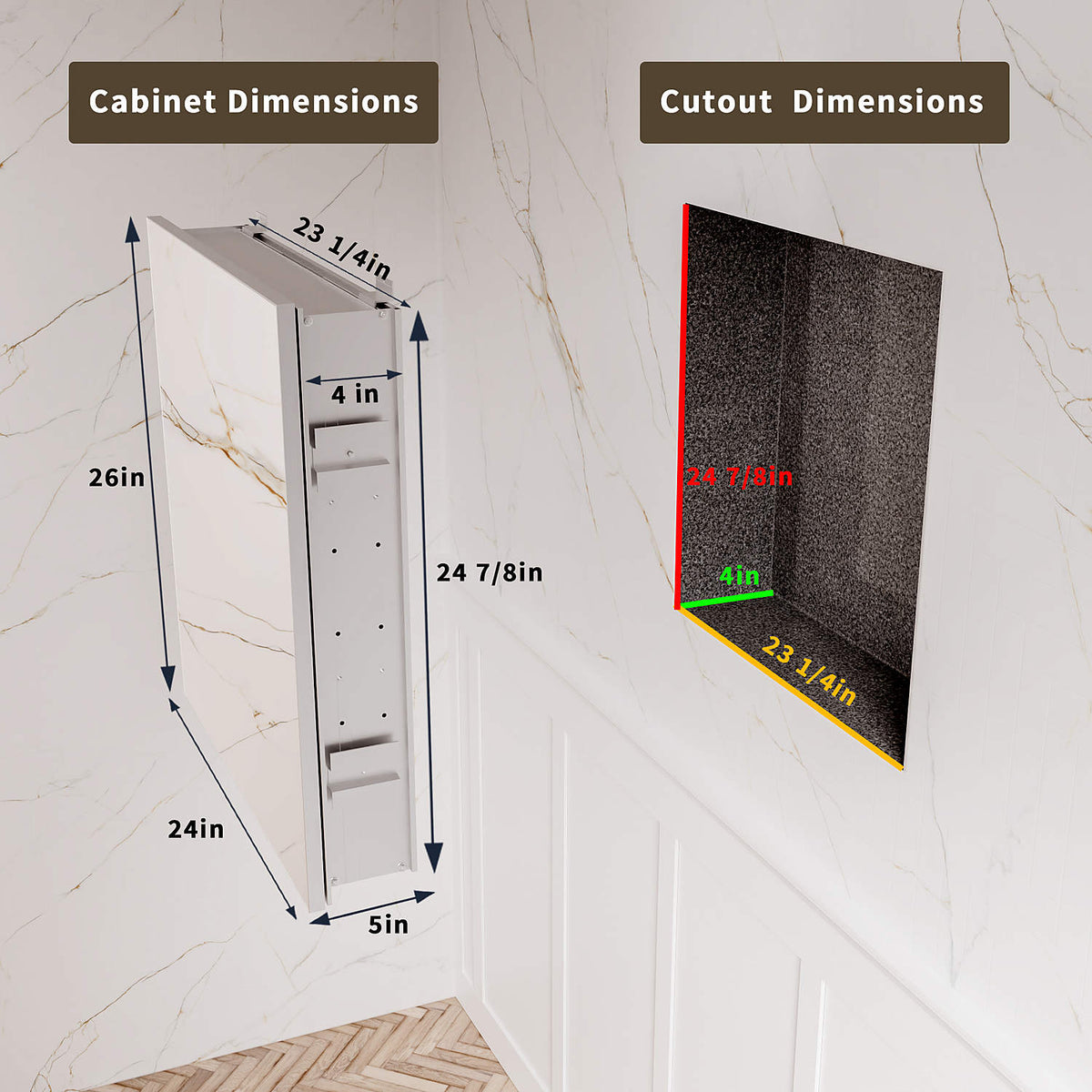 24 x 26-inch medicine cabinet and recessed wall opening dimensions.